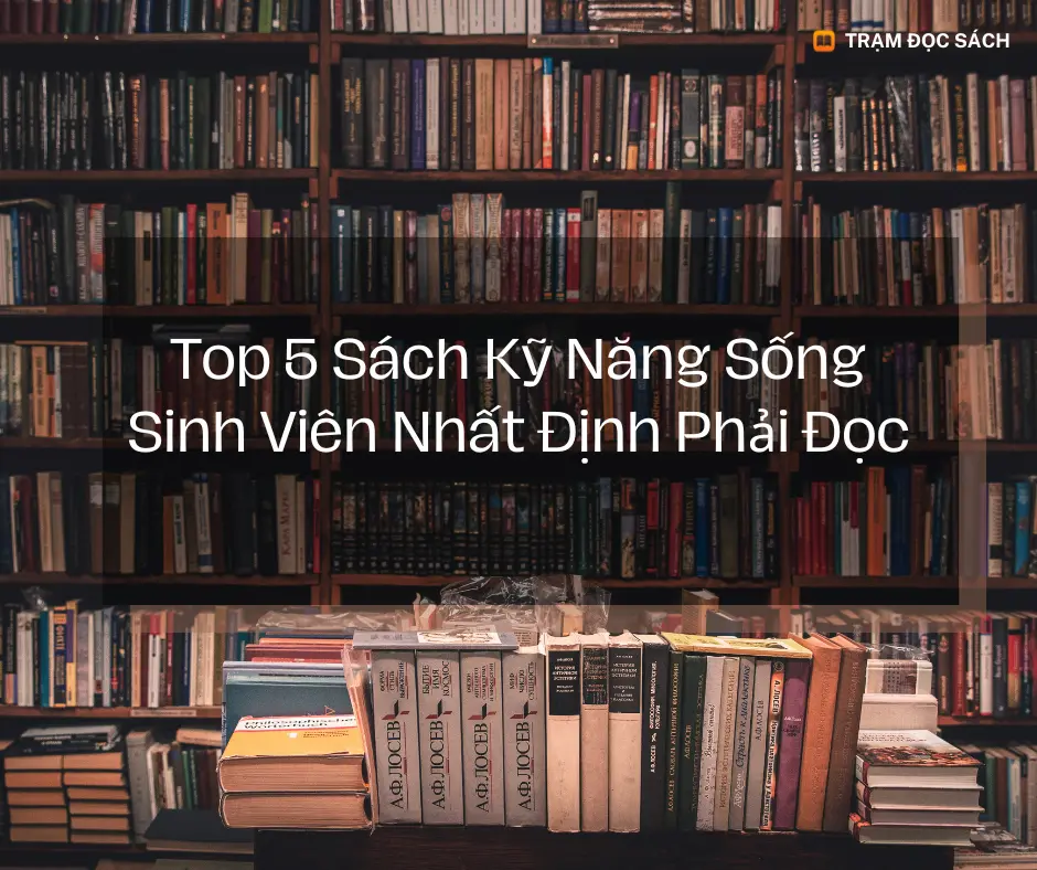 Ảnh bìa Top 5 sách kỹ năng sống sinh viên nhất định phải đọc